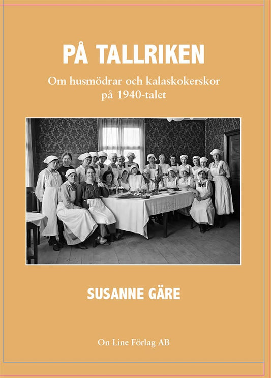 Gäre, Susanne | På tallriken : Om husmödrar och kalaskokerskor  på 1940-talet