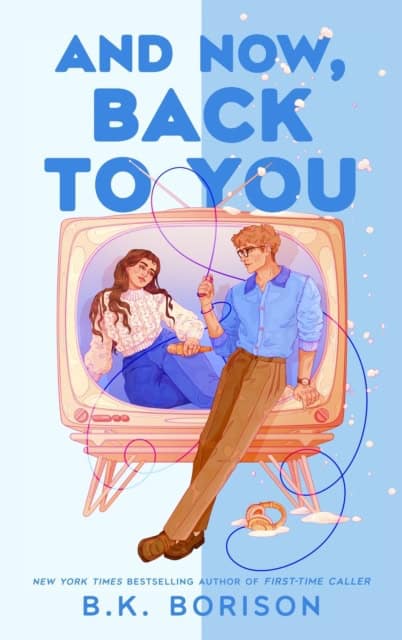 Borison, B.K. | And Now, Back to You