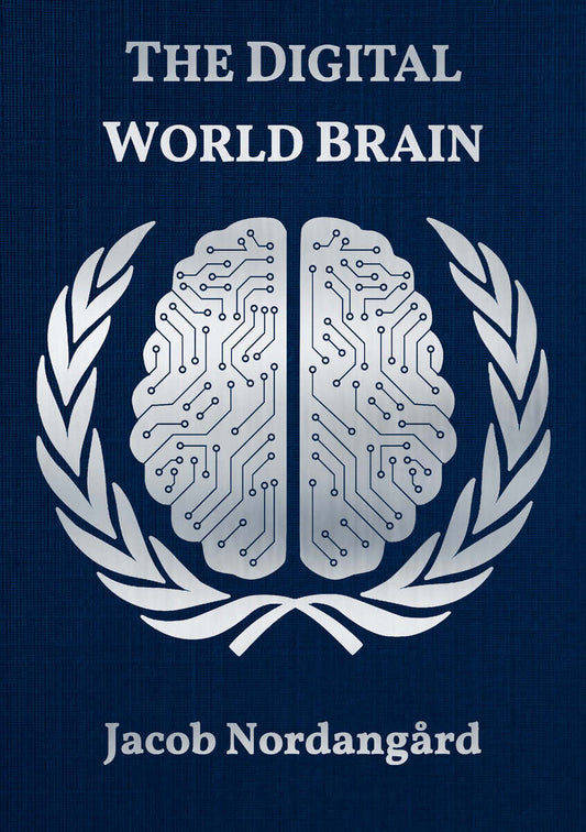 Nordangård, Jacob | The digital world brain : Our common agenda and the pact for the future