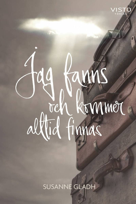 Gladh, Susanne | Jag fanns och kommer alltid finnas
