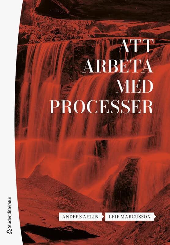 Ahlin, Anders | Marcusson, Leif | Att arbeta med processer