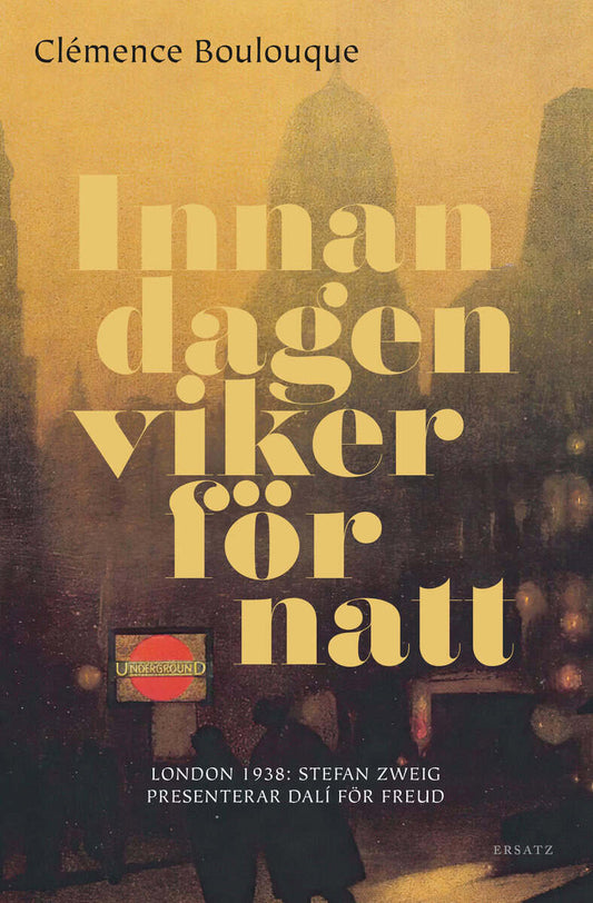 Boulouque, Clémence | Innan dagen viker för natt : London 1938: Stefan Zweig presenterar Dalí för Freud