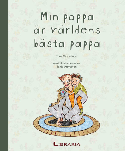 Vesterlund, Tiina | Min pappa är världens bästa pappa