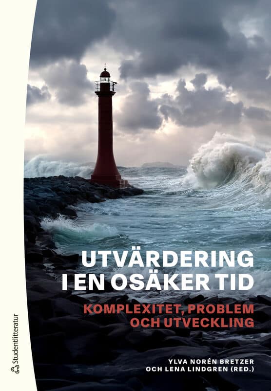 Norén Bretzer, Ylva | Lindgren, Lena | et al | Utvärdering i en osäker tid : Komplexitet, problem och utveckling
