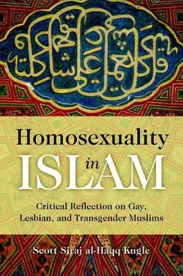 Kugle, Scott Siraj Al-Haqq | Homosexuality in Islam
