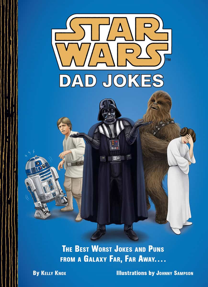 Knox, Kelly | Star Wars Dad Jokes : The Best Worst Jokes and Puns from a Galaxy Far, Far Away...