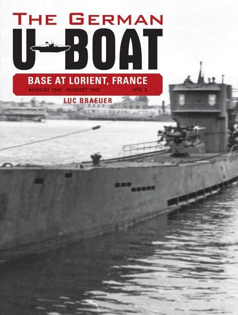 Braeuer, Luc | German u-boat base at lorient france -- august 1942-august 1943 : August 1942-august 1943 - volume th