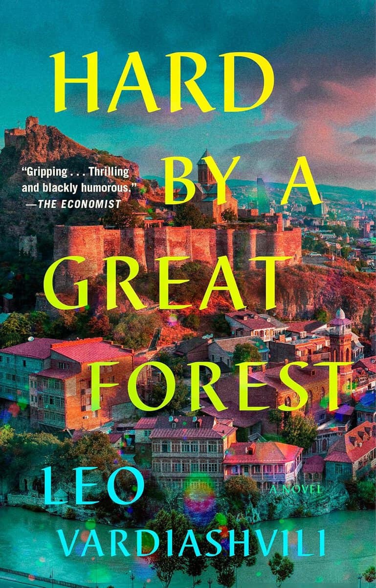 Leo Vardiashvili | Hard by a Great Forest : A Novel