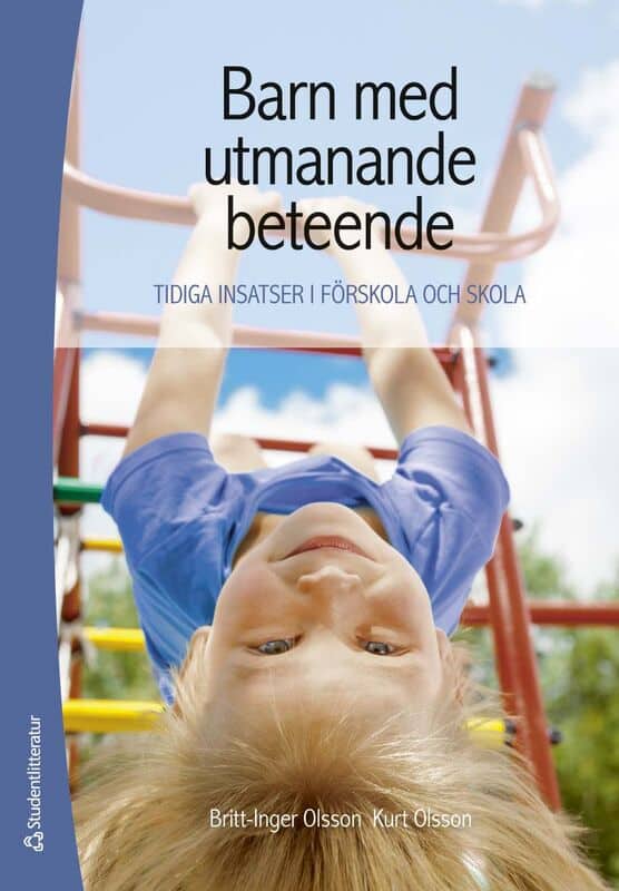 Olsson, Britt-Inger | Olsson, Kurt | Barn med utmanande beteende : Tidiga insatser i förskola och skola