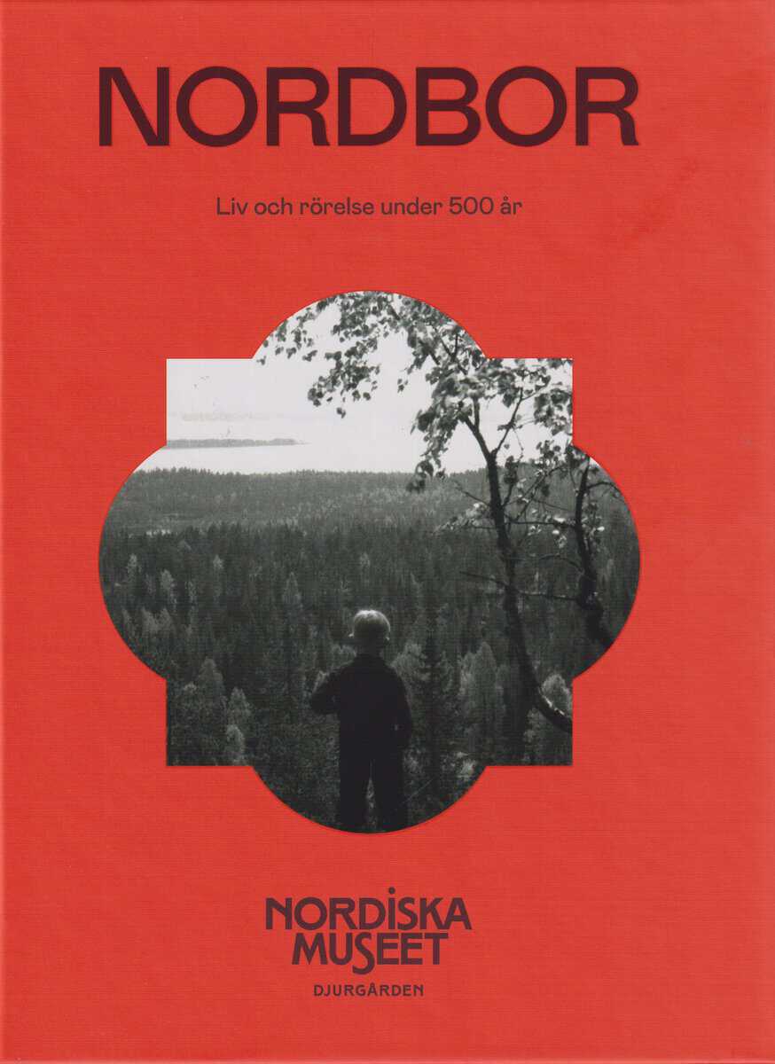 Arfwidsson Womack, Anna | Svanberg, Fredrik | Torell, Ulrika [red.] | Nordbor : Liv och rörelse under 500 år