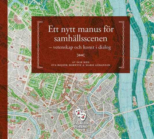 Göranzon, Marie | Bojner Horwitz, Eva | Ett nytt manus för samhällsscenen – vetenskap och konst i dialog