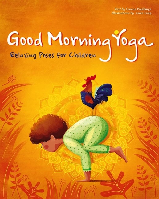 Pajalunga, Lorena | Lang, Anna | Good Morning Yoga : Relaxing Poses for Children