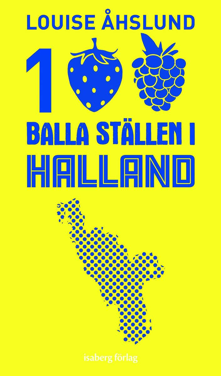Åhslund, Louise | 100 balla ställen i Halland