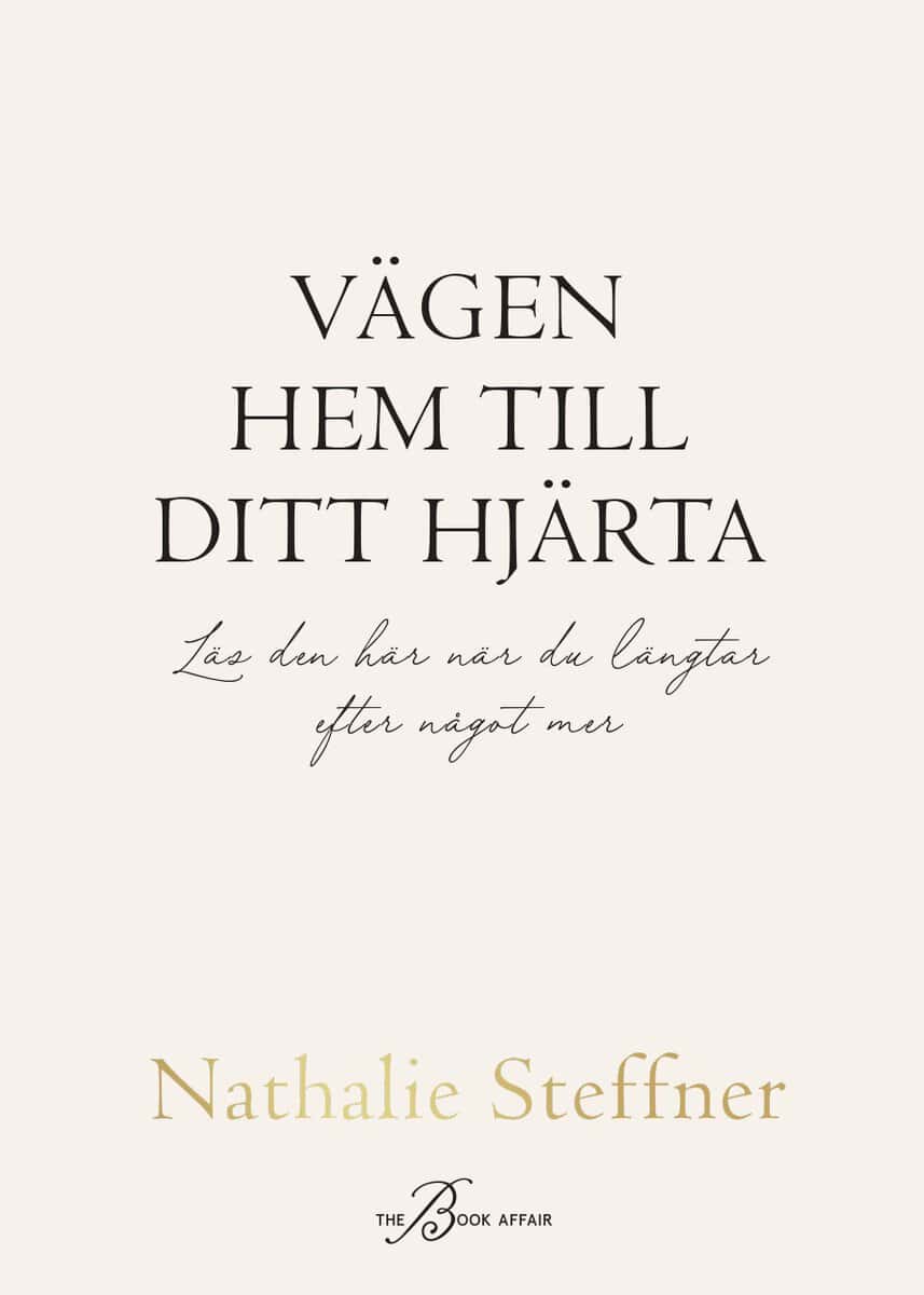 Steffner, Nathalie | Vägen hem till ditt hjärta : Läs den här när du längtar efter något mer