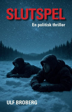 Broberg, Ulf | Slutspel : En politisk thriller