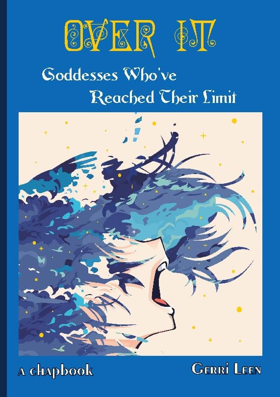Leen, Gerri | Over it : Goddesses who've reached their limit