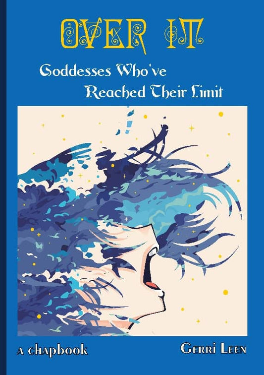 Leen, Gerri | Over it : Goddesses who've reached their limit