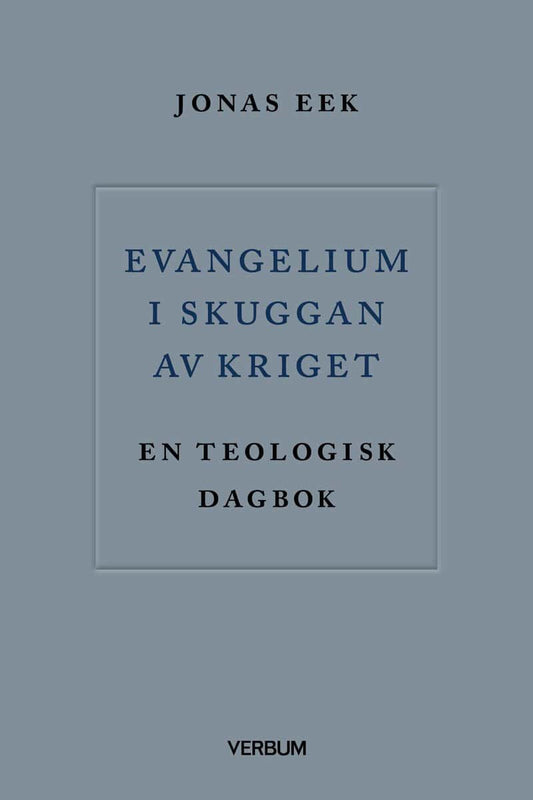 Eek, Jonas | Evangelium i skuggan av kriget