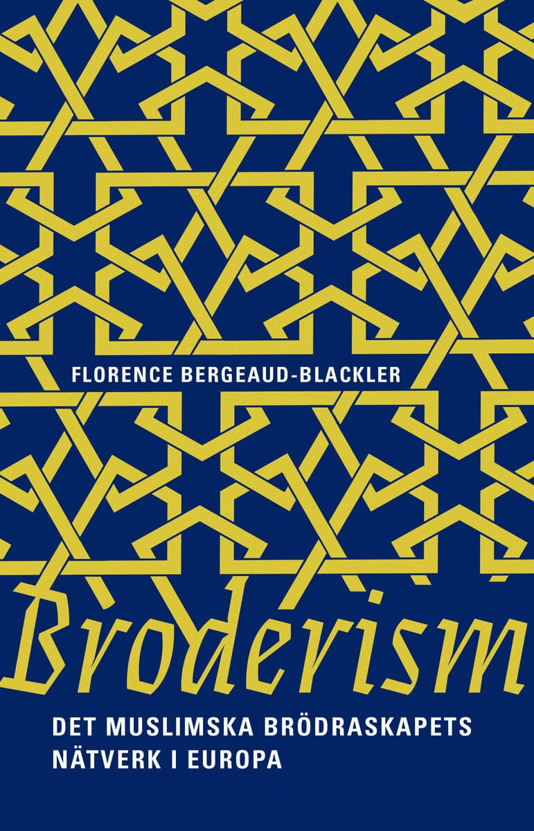 Bergeaud-Blackler, Florence | Broderism : Det Muslimska brödraskapets nätverk i Europa