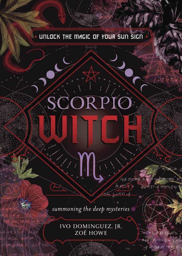 Jr, Ivo Dominguez | Howe, Zoe | Scorpio Witch : Unlock the Magic of Your Sun Sign
