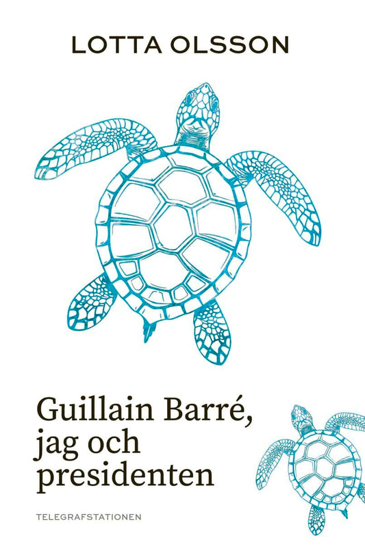 Olsson, Lotta | Guillain Barré, jag och presidenten