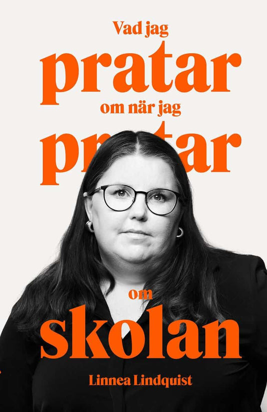 Lindquist, Linnea | Vad jag pratar om när jag pratar om skolan