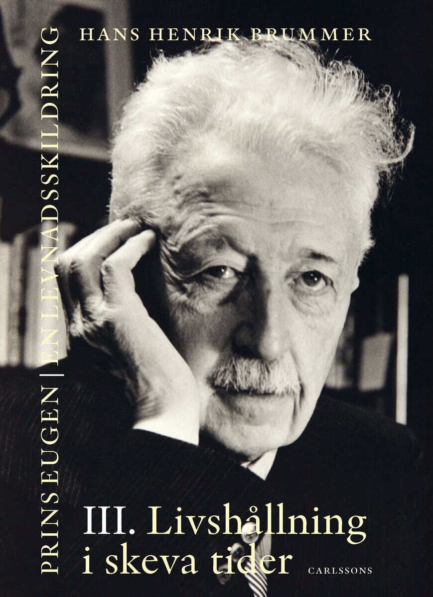 Brummer, Hans Henrik | Prins Eugen. Biografin Vol 3. Livshållning i skeva tider
