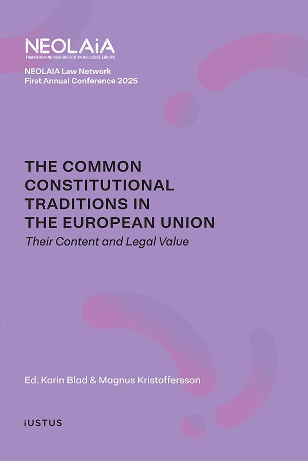 Blad, Karin | Kristoffersson, Magnus [red.] | The common constitutional traditions in the European Union : Their content...