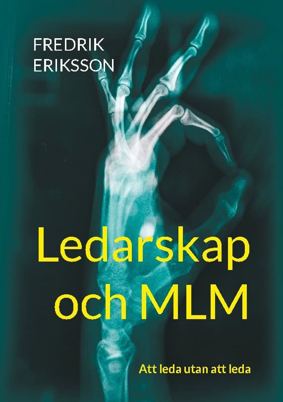 Eriksson, Fredrik | Ledarskap och MLM : Att leda utan att leda