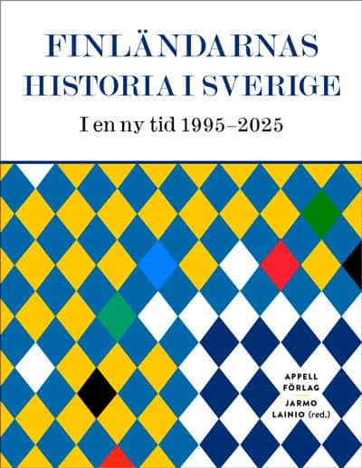 Lainio, Jarmo [red.] | Finländarnas historia i Sverige : I en ny tid 1995–2025