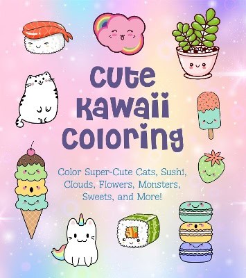 Vance, Taylor | Cute Kawaii Coloring : Color Super-Cute Cats, Sushi, Clouds, Flowers, Monsters, Sweets, and More!: Volum...