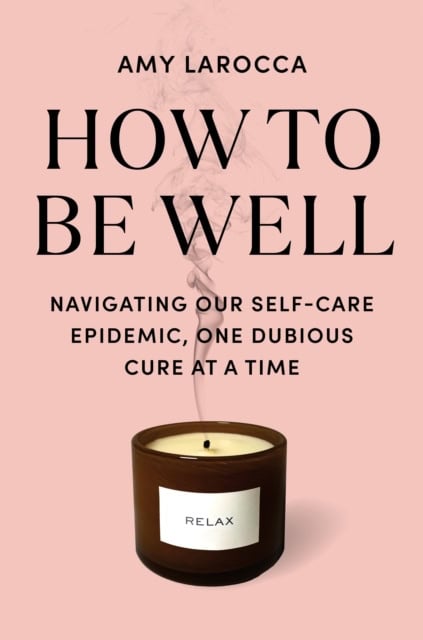 Larocca, Amy | How to Be Well