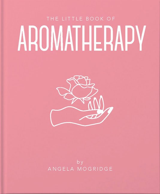 Angela Mogridge | Little Book Of Aromatherapy