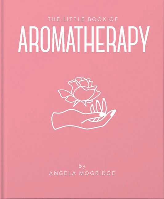 Angela Mogridge | Little Book Of Aromatherapy