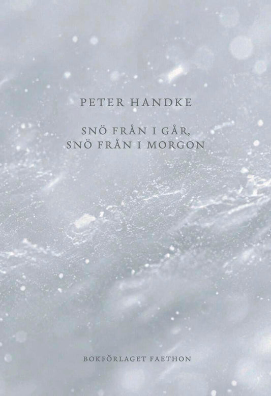 Handke, Peter | Snö från i går, snö från i morgon