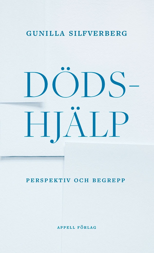 Silfverberg, Gunilla | Dödshjälp : Perspektiv och begrepp