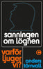 Anders G. Törnvall | SANNINGEN OM LÖGNEN : Varför ljuger vi?
