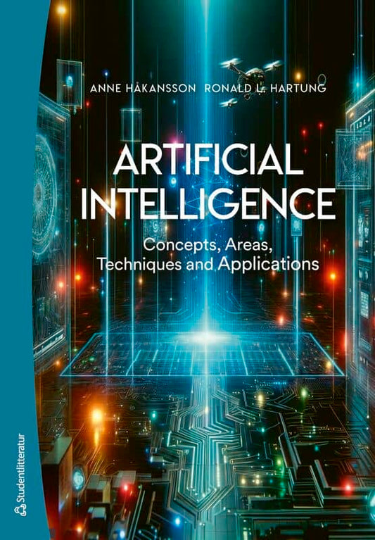 Håkansson, Anne | Hartung, Ronald Lee | Artificial Intelligence : Concepts, areas, techniques and applications