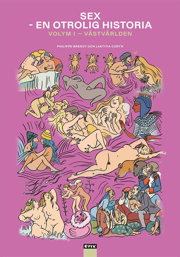 Brenot, Philippe | Sex – en otrolig historia, volym 1 : Västvärlden