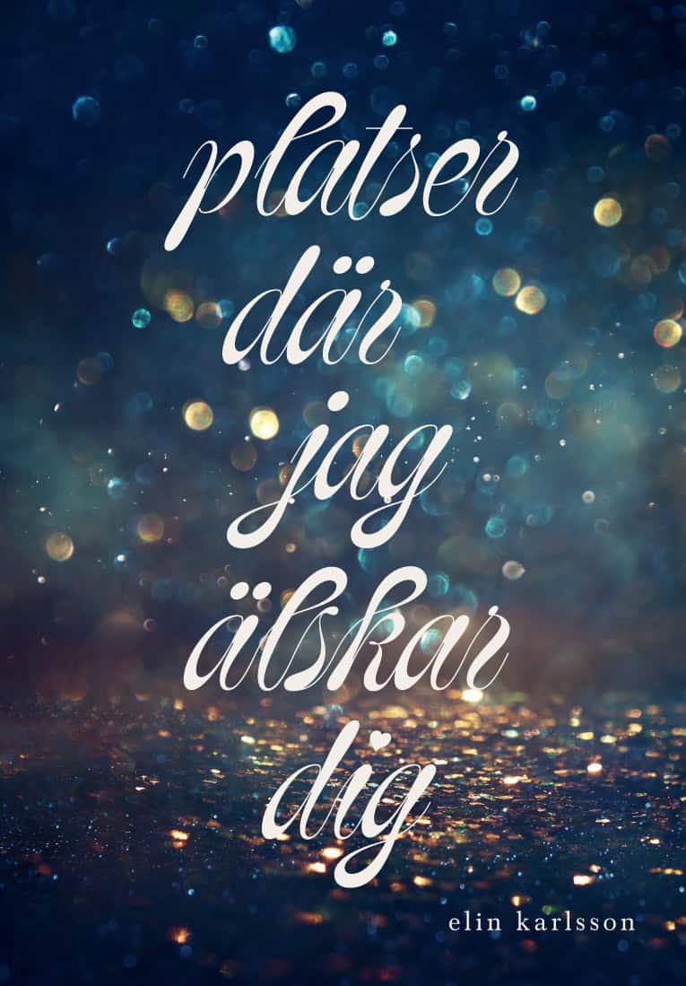 Karlsson, Elin | Platser där jag älskar dig
