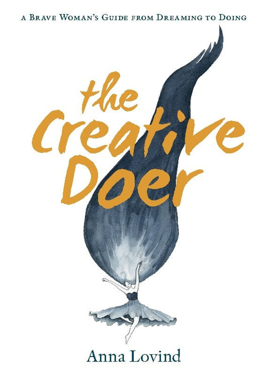 Lovind, Anna | The creative doer : A brave woman's guide from dreaming to doing