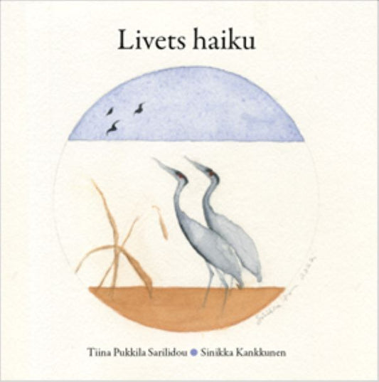 Pukkila Sarilidou, Tiina | Livets haiku