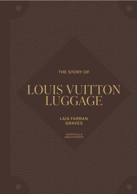 Graves, Laia Farran | The Story of Louis Vuitton Luggage