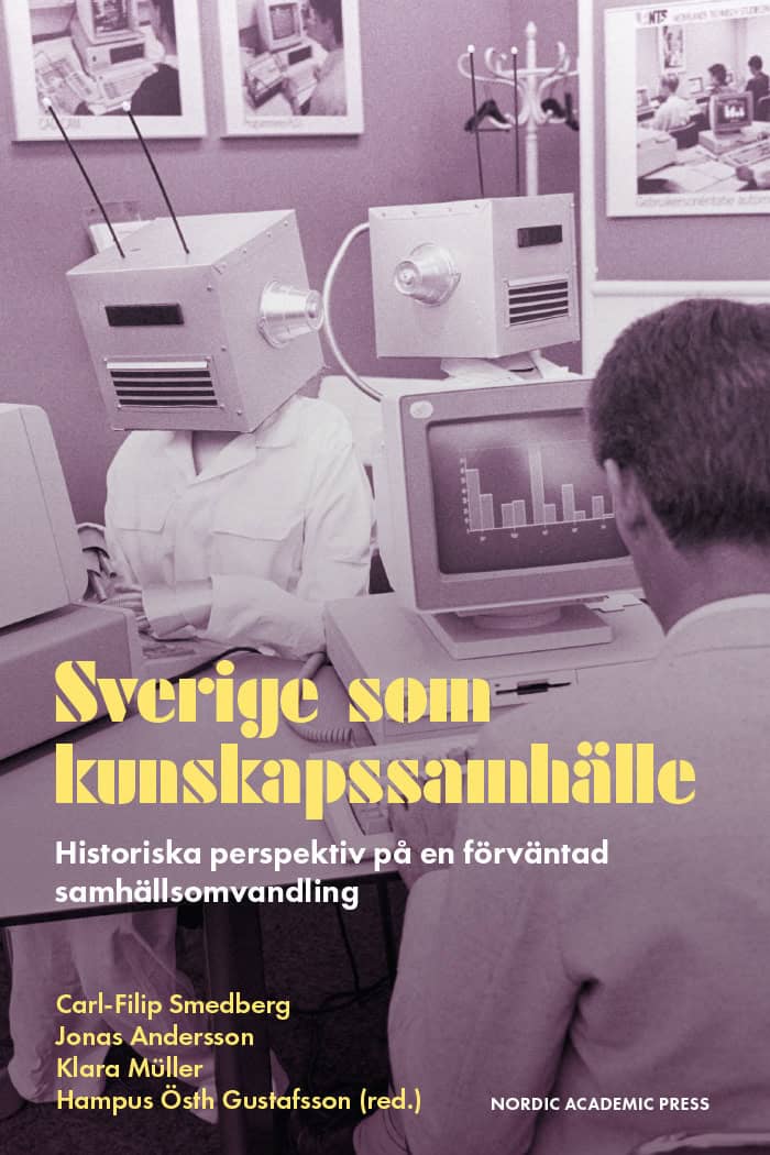 Smedberg, Carl-Filip | Andersson, Jonas | Müller, Klara | Östh Gustafsson, Hampus [red.] | Sverige som kunskapssamhälle ...