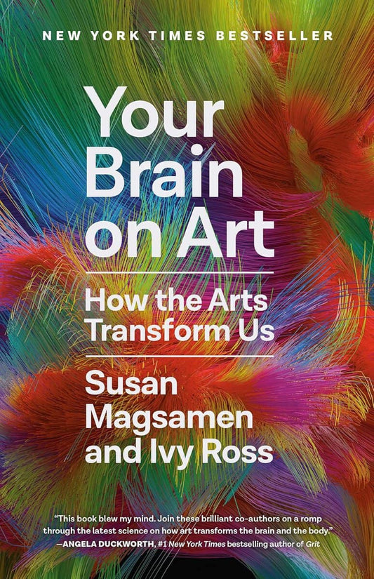 Susan Magsamen and Ivy Ross | Your Brain on Art : How the Arts Transform Us