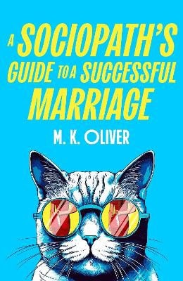 Oliver, M. K. | A Sociopath's Guide to a Successful Marriage