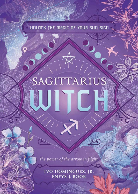 Jr, Ivo Dominguez | Book, Enfys J. | Sagittarius Witch : Unlock the Magic of Your Sun Sign