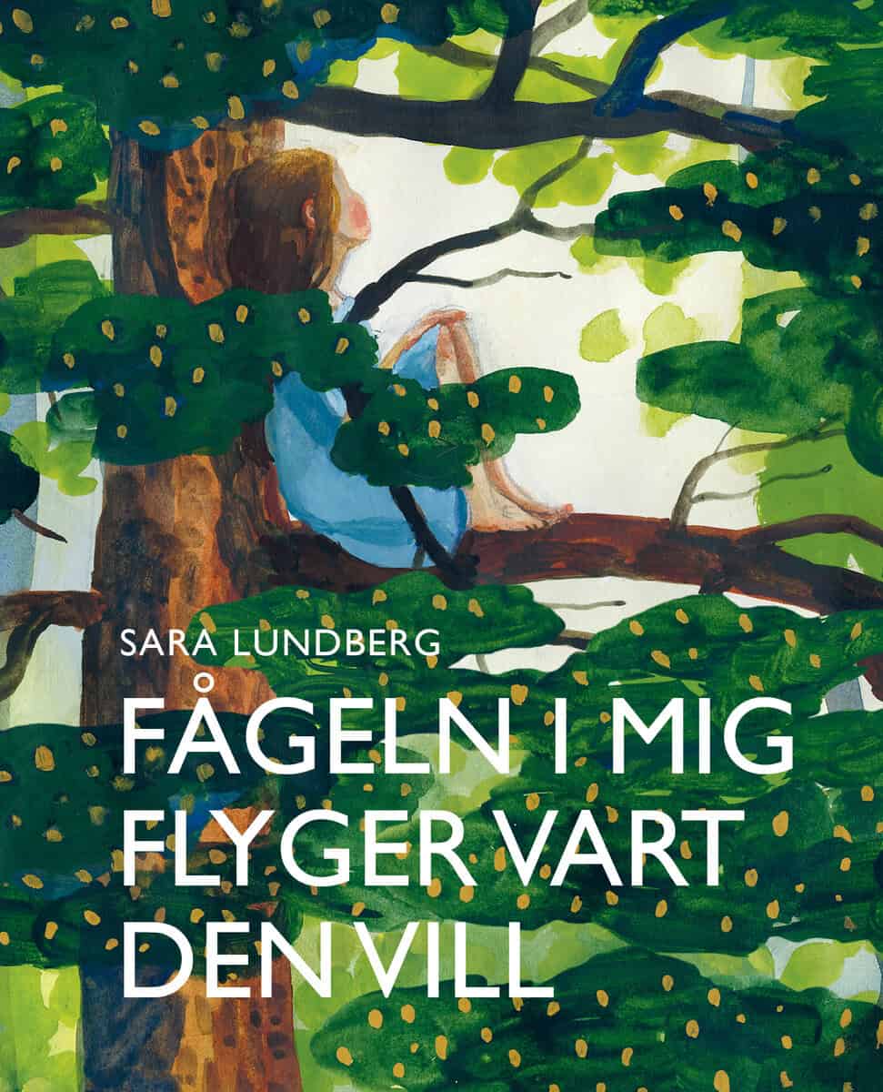 Lundberg, Sara | Fågeln i mig flyger vart den vill