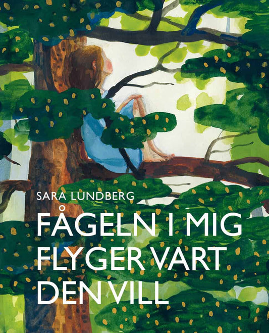 Lundberg, Sara | Fågeln i mig flyger vart den vill