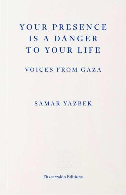 Yazbek, Samar | Your Presence Is a Danger to Your Life